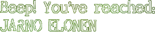 Beep! You've reached JARNO ELONEN.