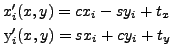 $ x_i' (x, y) = cx_i - sy_i + t_x \par y_i' (x, y) = sx_i + c_{} y_i + t_y$