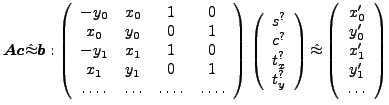$ \ensuremath{\boldsymbol{A}}\ensuremath{\boldsymbol{c}} \hat{\approx} \ensurema... ...left(\begin{array}{c} x'_0\ y'_0\ x'_1\ y'_1\ \ldots \end{array}\right)$