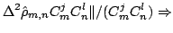 $\displaystyle \Delta^2 \hat{\rho}_{m, n} C_m^j C^l_n \Vert / ( C_m^j C^l_n ) \Rightarrow$