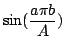 $\displaystyle \sin ( \frac{a \pi b}{A} )$